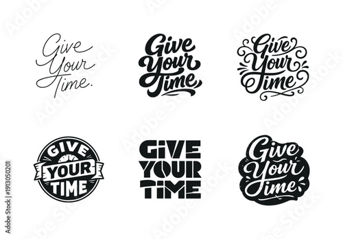   Give Your Time. Set lettering. harmonious lettering variations of the same emblematic concept, each with different artistic interpretation