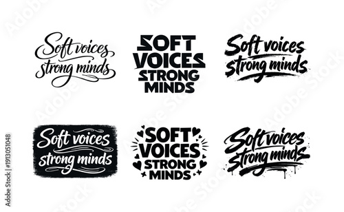   Soft voices strong minds. Set lettering. harmonious lettering variations of the same emblematic concept, each with different artistic