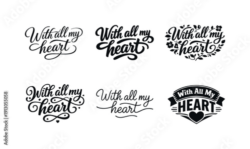    With all my heart. Set lettering. harmonious lettering variations of the same emblematic concept, each with different artistic interpretation