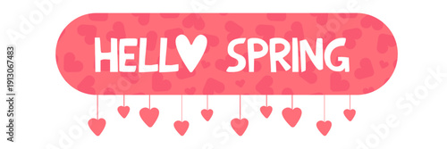 Hello Spring pink banner with heart pattern and floating decorative hearts, seasonal web header or social media frame isolated on white. Vector Hello spring pink sticker, label, icon doodle cute style