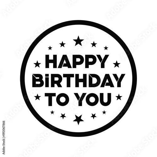 Vector illustration icon happy birthday to you black round sticker with stars