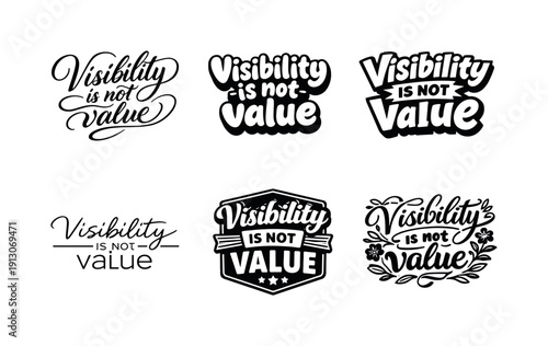    Visibility is not value. Set lettering. harmonious lettering variations of the same emblematic concept, each with different