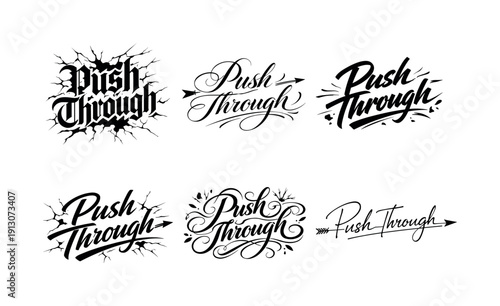   Push Through. Create a calligraphy lettering illustration of the phrase: Push Through.