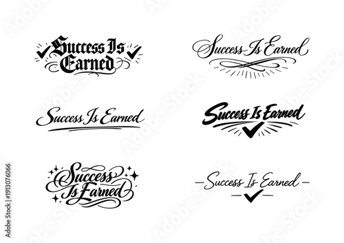   Success Is Earned. Create a calligraphy lettering illustration of the phrase: Success Is