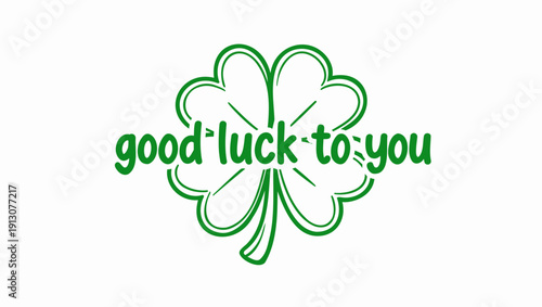 Green Four-Leaf Clover Vector with Good Luck to You Text Isolated on White Background
