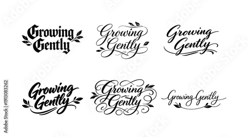   Growing Gently. Create a calligraphy lettering illustration of the phrase: Growing Gently.