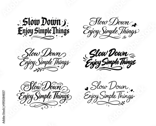Calligraphy Variations Grid. Slow Down Enjoy Simple Things. Create a calligraphy lettering illustration of the