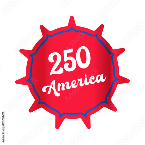 250th America anniversary celebration sticker, red sunburst seal with blue border for USA Semiquincentennial 2026 isolated on white 250 America Sticker and label isolated on white