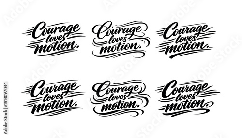   Courage loves motion. Create a calligraphy lettering illustration of the phrase: Courage