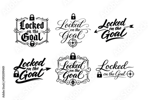   Locked on the Goal. Create a calligraphy lettering illustration of the phrase: Locked on the