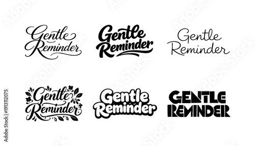 Gentle reminder lettering. Set lettering. harmonious lettering variations of the same emblematic concept, each with different artistic