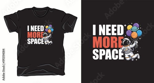 I need more space vector illustration, astronaut holding balloons, ready to print on t-shirt and apparel vector t-shirt design print template illustration