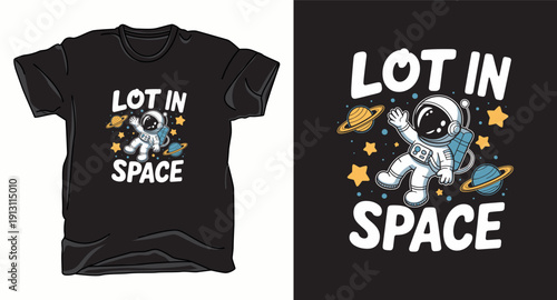 Cute astronaut floating in space with planets and stars, phrase lot in space, cartoon vector illustration for cosmic theme vector t-shirt design print template illustration