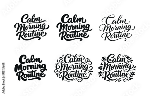 Calm morning routine (intimate, lifestyle lettering, not logo-like). Set lettering. harmonious lettering variations of the same emblematic