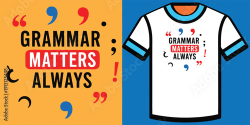 Grammar Matters Always T-Shirt – Stylish Language Awareness Apparel for Teachers, Writers, Students, and Editors