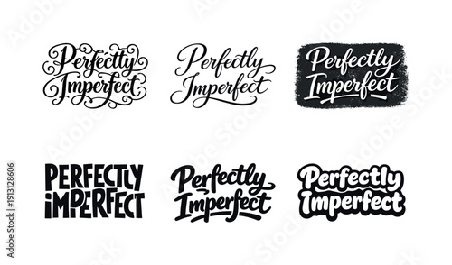 Perfectly Imperfect Lettering Variations. Perfectly imperfect quote. Set lettering. harmonious lettering variations of the same emblematic concept, each with