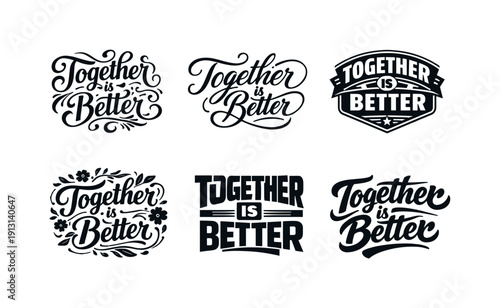    Together is better lettering. Set lettering. harmonious lettering variations of the same emblematic concept, each with different artistic