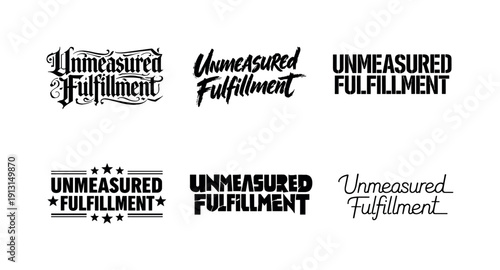Unmeasured fulfillment. Set lettering. harmonious lettering variations of the same emblematic concept, each with different artistic