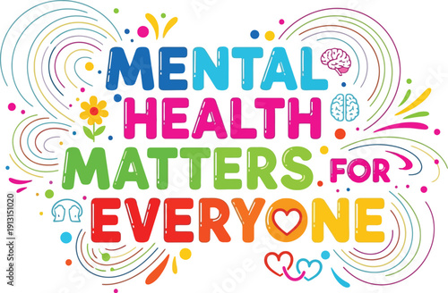 Colorful vibrant typography illustration emphatically stating that mental health awareness matters for every single person globally today.
