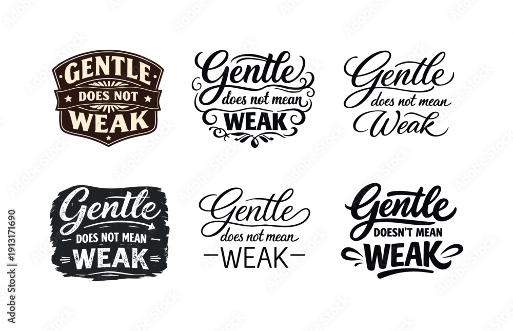Fototapeta premium Gentle does not mean weak. Set lettering. harmonious lettering variations of the same emblematic concept, each with different artistic