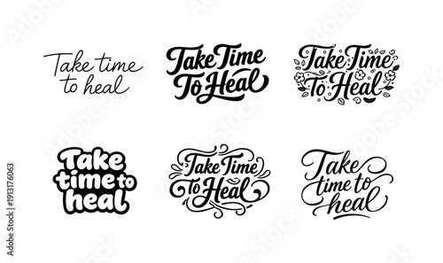 Take time to heal. Set lettering. harmonious lettering variations of the same emblematic concept, each with different artistic interpretation
