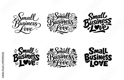 Small business love. Set lettering. harmonious lettering variations of the same emblematic concept, each with different artistic