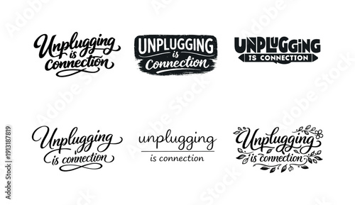 Unplugging is connection. Set lettering. harmonious lettering variations of the same emblematic concept, each with different artistic