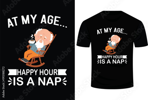 At My Age Happy Hour Is A Nap Funny Senior Citizen Svg Design