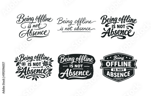 Being offline is not absence lettering. Set lettering. harmonious lettering variations of the same emblematic concept, each with different