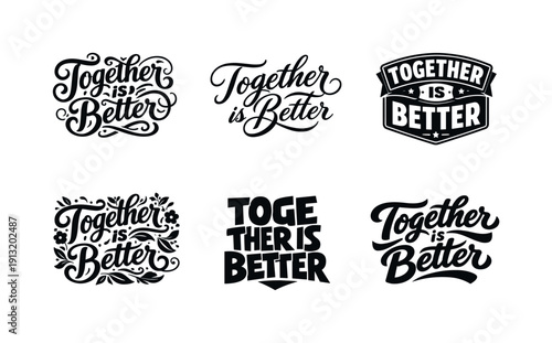 Together is better lettering. Set lettering. harmonious lettering variations of the same emblematic concept, each with different artistic