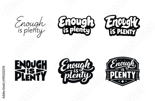Enough is plenty. Set lettering. harmonious lettering variations of the same emblematic concept, each with different artistic interpretation