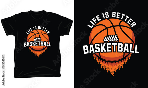 Life is Better with Basketball Flaming Ball Sports T-shirt Design