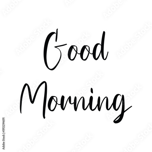 Handwritten Good Morning lettering vector isolated on white background. Elegant black brush calligraphy text quote. Modern script typography illustration for greeting card, banner or poster design.