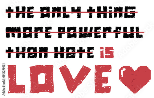 the only thing more powerful than hate is love