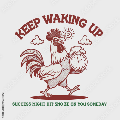 Rooster with Alarm Clock and Motivational Slogan.