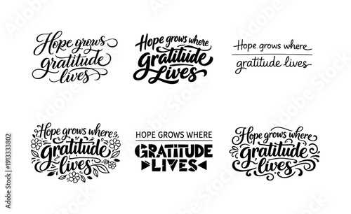 Hope and Gratitude Lettering. Hope grows where gratitude lives lettering. Set lettering. harmonious lettering variations of the same emblematic concept, each