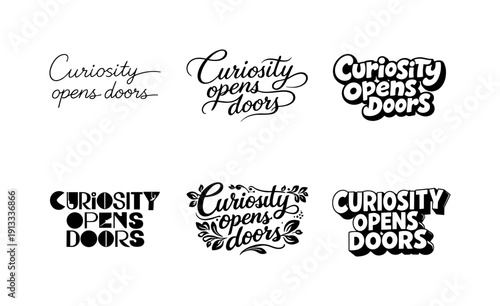 Curiosity opens doors. Set lettering. harmonious lettering variations of the same emblematic concept, each with different artistic
