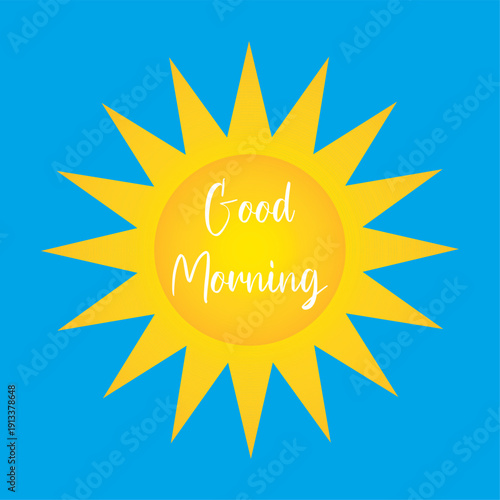 Bright yellow sun vector illustration with Good Morning white script text on blue sky background. Cheerful summer concept symbol. Trendy typography quote for positive greeting card design.