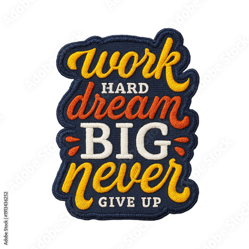 work hard dream big never give up batch embroidery design