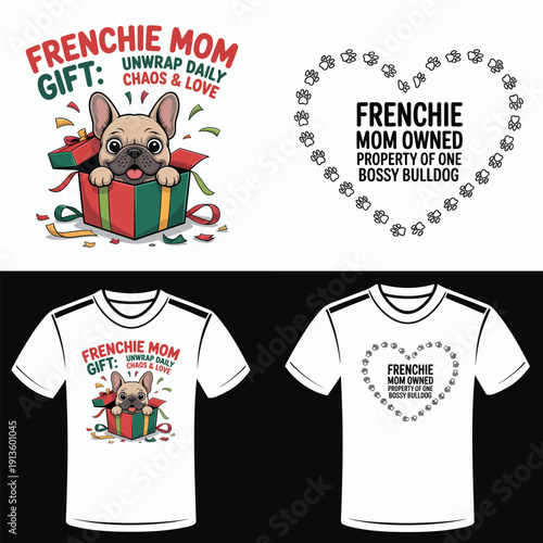 French Bulldog Mom Gift Unwrap Daily Chaos Love and Frenchie Mom Owned T-shirt Designs puppy