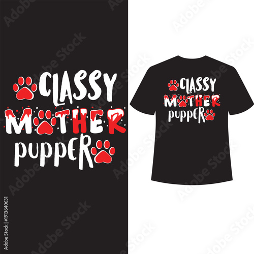 Classy mother pupper t shirt design