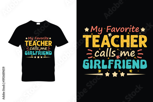 My Favorite Teacher Calls Me Girlfriend Funny Groovy Teacher T Shirt