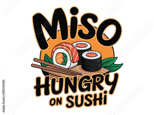 Colorful sushi with chopsticks and text Miso Hungry on Sushi food orange