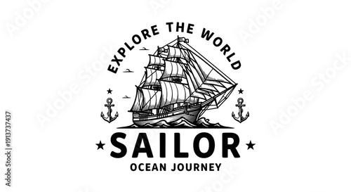 Vintage illustration of a majestic sailing ship with sails unfurled, anchored at sea with anchors on either side, under the text "EXPLORE THE WORLD SAILOR OCEAN JOURNEY".