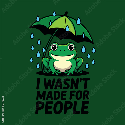 I wasn't made for people funny frog illustration for t-shirts. Sarcastic introverted slogan with an adorable frog for social anxiety theme.