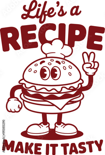 A Cartoon Burger Character Making a Peace Sign with Text Life's a Recipe Make It Tasty