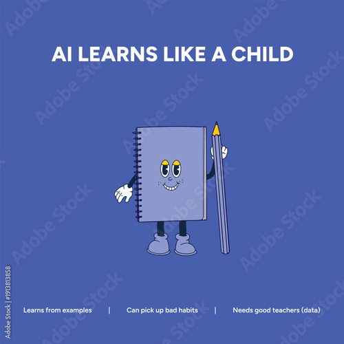 A notebook character holding a pencil represents AI learning like a child, learning from examples, potentially picking up bad habits, and needing good data.