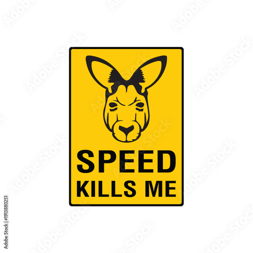Speed Kills Me Kangaroo Wildlife Road Safety Sign