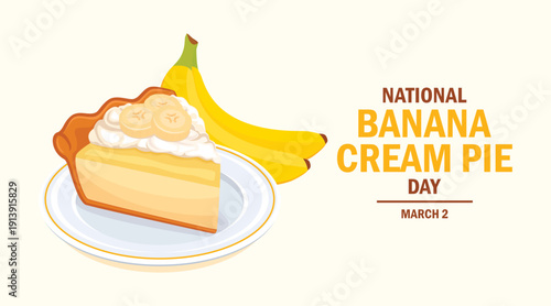 National Banana Cream Pie Day poster vector illustration. Slice of banana pie on a plate icon. Piece of banana cake drawing. Template for background, banner, card. March 2 every year