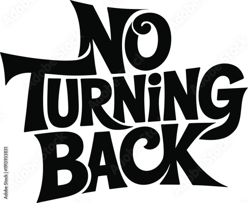 No turning back distorted wavy typography design in black and white for motivation